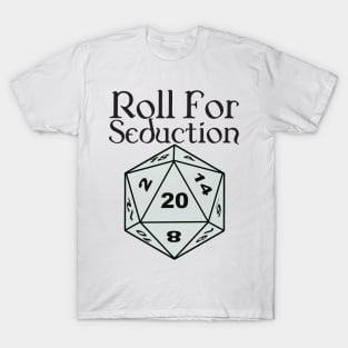 Roll for seduction T-Shirt